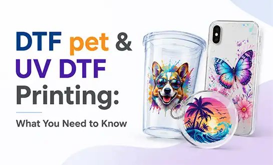DTF Pet & UV DTF Printing: What You Need to Know